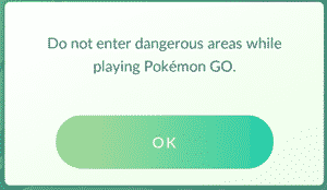 Do not enter dangerous areas while playing Pokemon GO.